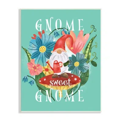 Stupell Industries Gnome Sweet Gnome Phrase Spring Floral Mushroom Garden By Laura Konyndyk In Wood