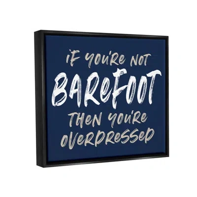 Stupell Industries Humorous Barefoot Saying Phrase Marker Streaks Text By Lettered And Lined - Floater Frame Textual Ar In Jet Black Floater Frame