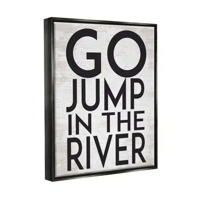 Stupell Industries Jump In The River Motivational Lake House Phrase By Lettered And Lined - Floater Frame Graphic Art O In Jet Black Floater Frame