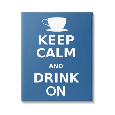 Stupell Industries Keep Calm & Drink On Coffee Mug Canvas Wall Art By Marcus Jules In Wrapped Canvas