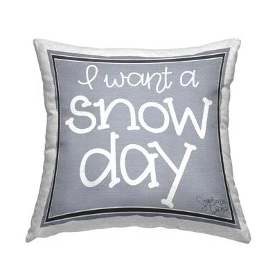 Stupell Industries L Want A Snow Day Winter Phrase Outdoor Printed Pillow By Stephanie Dicks In White;gray