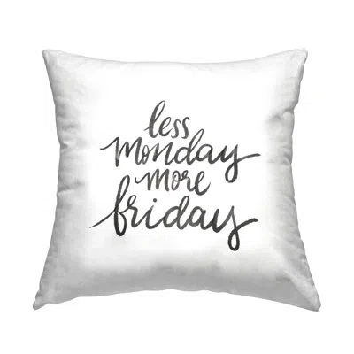 Stupell Industries Less Monday More Friday Casual Calligraphy Printed Throw Pillow Design By House Fenway