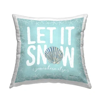 Stupell Industries Let It Snow Somewhere Else Coastal Printed Throw Pillow Design By Stephanie Workman Marrott