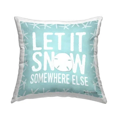 Stupell Industries Let It Snow Somewhere Else Phrase Nautical Winter Decorative Printed Throw Pillow By Stephanie Workm