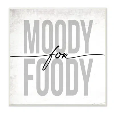 Stupell Industries Moody For Foody Phrase Minimal Kitchen By Daphne Polselli - Textual Art In Wall Plaque