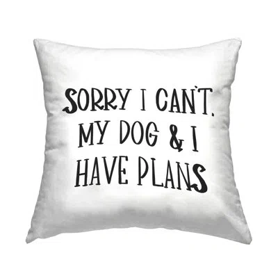 Stupell Industries My Dog And I Have Plans Pet Humor Phrase Decorative Printed Throw Pillow By Sd Graphics Studio