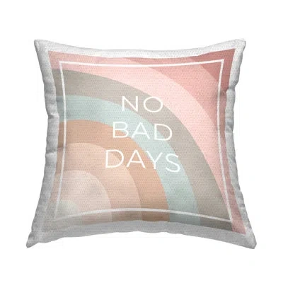 Stupell Industries No Bad Days Rainbow Printed Outdoor Throw Pillow Design By Anna Quach In Pink