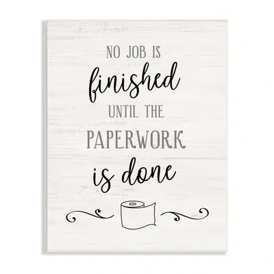Stupell Industries No Job Finished Until Paperwork Done Toilet Paper By Natalie Carpentieri - Textual Art On Wood In Wall Plaque