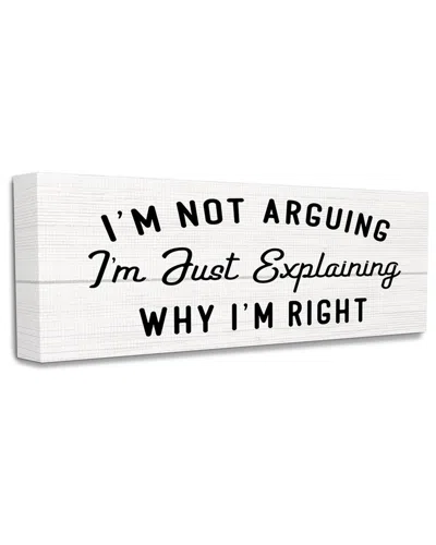 Stupell Industries Not Arguing Explaining Why I'm Right Funny Phrase Stretched Canvas Wall Art By Da In Black