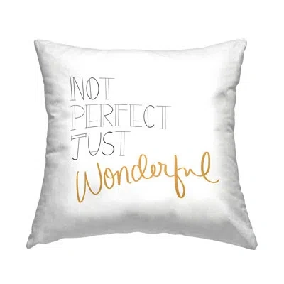 Stupell Industries Not Perfect Just Wonderful Inspirational Quote Printed Throw Pillow Design By Emily Navas