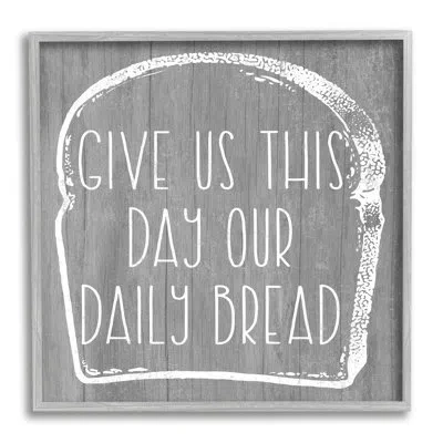 Stupell Industries Our Daily Bread Fun Religious Kitchen Phrase By Daphne Polselli - Floater Frame Textual Art Print On In Farmhouse Gray Framed Giclee