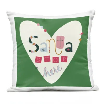 Stupell Industries Santa Stop Here Heart Design By Sazerelli Designs Outdoor Printed Pillow In Green