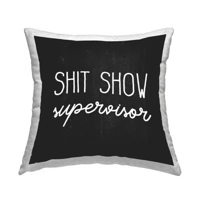 Stupell Industries Sh*t Show Supervisor Humorous Black Rustic Saying Outdoor Printed Pillow By Daphne Polselli