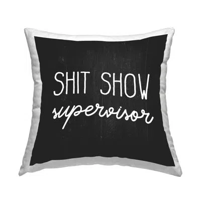 Stupell Industries Sh*t Show Supervisor Humorous Black Rustic Saying Printed Throw Pillow Design By Daphne Polselli