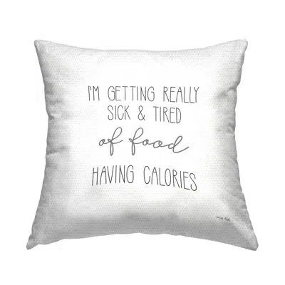 Stupell Industries Sick Of Food Having Calories Funny Outdoor Printed Pillow By Cindy Jacobs In Black;white