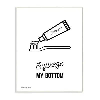 Stupell Industries Squeeze My Bottom Black And White Script With Toothpaste - Textual Art Print In Wood Plaque