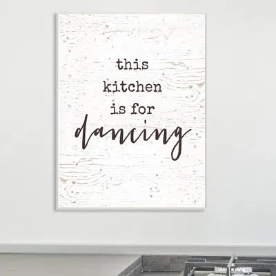 Stupell Industries This Kitchen Is For Dancing By Lettered And Lined - Picture Frame Textural Art Print In Wall Plaque
