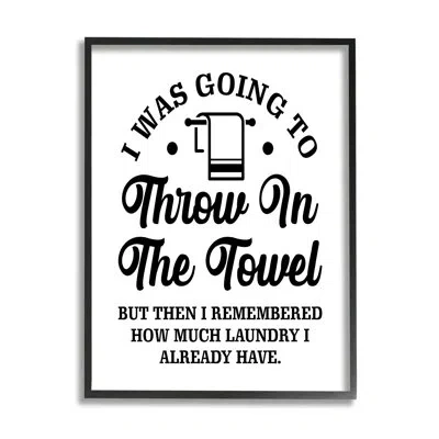 Stupell Industries Throw In The Towel Humorous Laundry Joke Text Phrase Giclee Texturized Art Set By Lettered And Lined In Midnight Black Framed Giclee