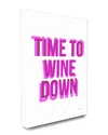 Stupell Industries Time To Wine Down