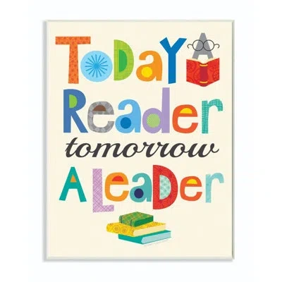 Stupell Industries Today A Reader Tomorrow A Leader Wall Plaque By Ellen Crimi-trent - Print