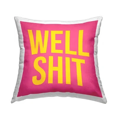 Stupell Industries Well Sh*t Sassy Humor Decorative Printed Throw Pillow By House Of Lulu In Pink