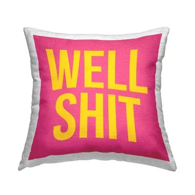 Stupell Industries Well Sh*t Sassy Humor Outdoor Printed Pillow By House Of Lulu In Pink
