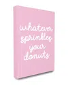 Stupell Industries Whatever Sprinkles Your Donut