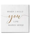 Stupell Industries When I Hold You Life Makes Sense Phrase Stretched Canvas Wall Art By Jennifer Pugh In Off-white