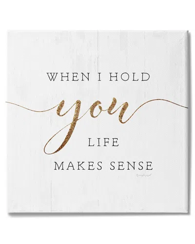 STUPELL STUPELL INDUSTRIES WHEN I HOLD YOU LIFE MAKES SENSE PHRASE STRETCHED CANVAS WALL ART BY JENNIFER PUG