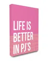 Stupell Life Is Better In Pjs Pink And Orange
