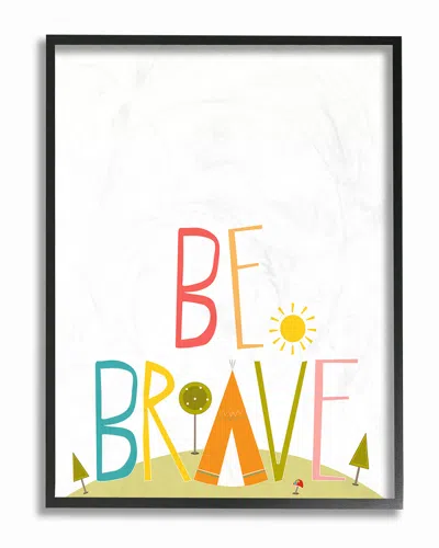 Stupell Multi Colored Be Brave Tee Pee Typography By Karen Zukowski (finny And Zook) Framed Art