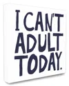 Stupell The  Home Decor Collection Black And White I Can't Adult Today Typography