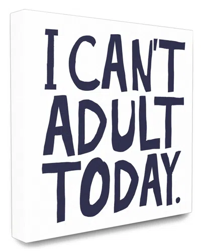 Stupell The  Home Decor Collection Black And White I Can't Adult Today Typography