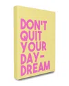 Stupell The  Home Decor Collection Don't Quit Your Daydream Block Typography