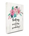 Stupell Today Is A Good Day Floral