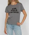 Suburban Riot Ask Your Father Classic Tee In Grey In Gray
