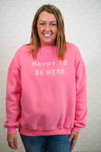 Sunkissed Coconut I Am Just Happy To Be Here Sweatshirt In Hibiscus Pink