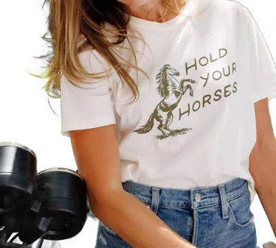 Sunny Somewhere Hold Your Horses Tee In Ivory In White