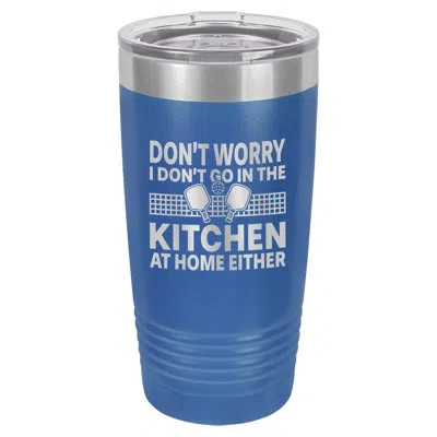 Susquehanna Glass Don't Go In The Kitchen 20oz. Vacuum Insulated Stainless Steel Travel Tumbler In Blue