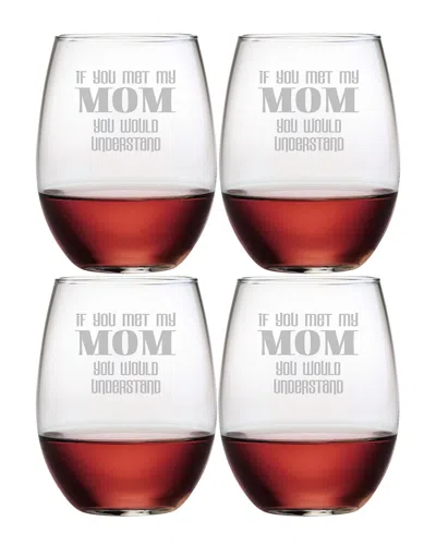 Susquehanna If You Met My Mom Set Of Four 21oz Stemless Glasses