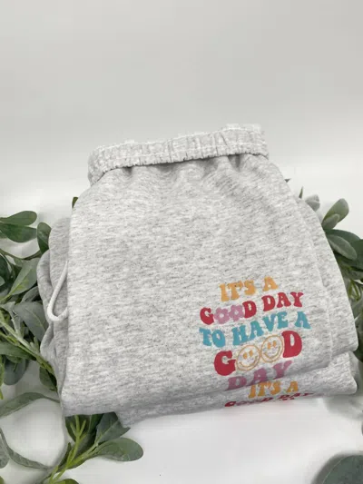 Sweet Magnolia River Unisex It's A Good Day To Have A Good Day Sweatpants In Gray In Grey