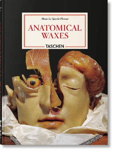 Taschen Anatomical Waxes. 45th Ed. In Multi