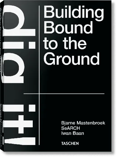 Taschen Bjarne Mastenbroek. Dig It! Building Bound To The Ground In Blue