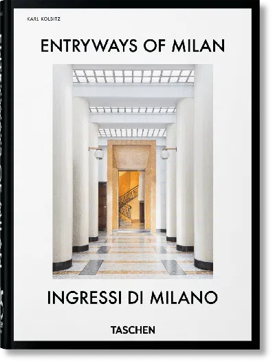 Taschen Entryways Of Milan. Ingressi Di Milano. 45th Ed.