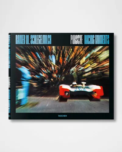 Taschen Porsche Racing Moments Book By Rainer W. Schlegelmilch