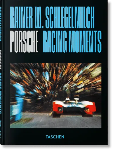 Taschen Rainer W. Schlegelmilch. Porsche Racing Moments. 45th Ed.