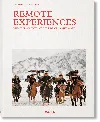 Taschen Remote Experiences. Extraordinary Travel Adventures From North To South
