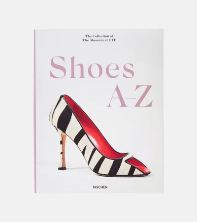 Taschen Shoes A-z. The Collection Of The Museum At Fit Book By Colleen Hill And Valerie Steele In White