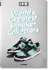 Taschen Sneaker Freaker. World's Greatest Sneaker Collectors