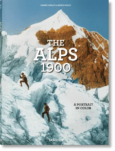 TASCHEN THE ALPS 1900. A PORTRAIT IN COLOR